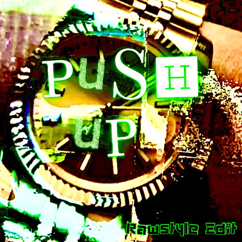 Push up🚨 [RAWSTYLE EDIT]