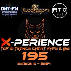 X-PERIENCE TOP 10 TRANCE CHART 195 HYPE & BIG Radio TwoDragons 2.5.2024
