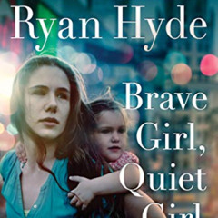 [ACCESS] EPUB 📤 Brave Girl, Quiet Girl: A Novel by  Catherine Ryan Hyde [EBOOK EPUB