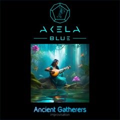 Akela Blue - Ancient Gatherers (Improvisation)