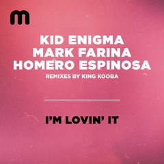 Kid Enigma, Mark Farina, Homero Espinosa - I'm Lovin' It (Kooba Roller Skating Mix)