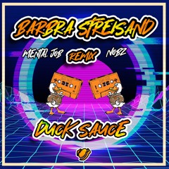 Duck Sauce Barbra Atreisand-(Mental Job and Nobz Remix)