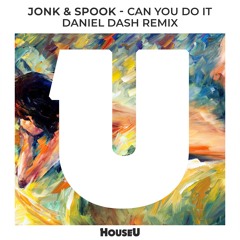 Jonk & Spook - Can You Do It (Daniel Dash Remix)