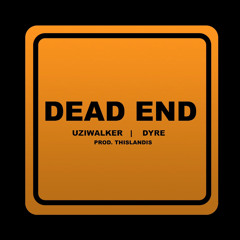 DEAD END ft. Dyre