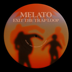 Melato - Exit the trap loop [Free Download]
