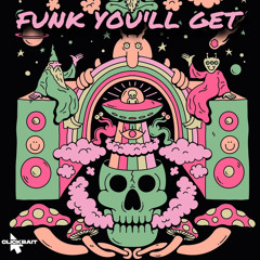 FUNK YOU’LL GET (Free Download)