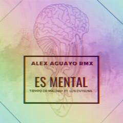 FREE DL: Tiempo de Maldad feat. Los Dvtsuns - Es Mental (Alex Aguayo Remix)