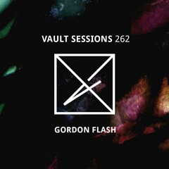 Vault Sessions #262 - Gordon Flash