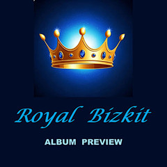 PROMOTIONAL ~ Royal Bizkit album preview