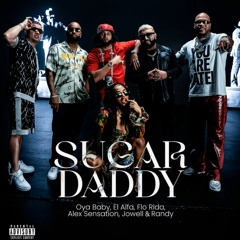 Oya Baby, El Alfa, Alex Sensation, Flo Rida, Jowell & Randy - Sugar Daddy