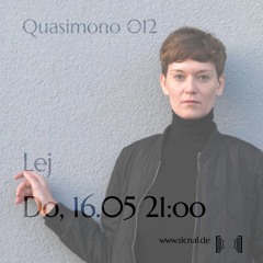 20240516 // [sic]nal - Quasimono 012 w/ Lej
