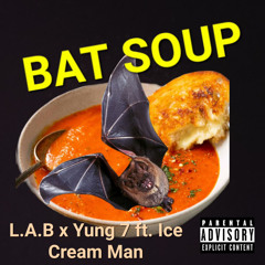 Bat Soup (ft. Yung 7)