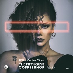 RIELL - Control Of Me (The FifthGuys & Coffeeshop Remix)