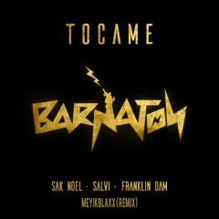 Sak Noel, Salvi, Franklin Dam - Tocame (Meyikblaxx Remix) - Barnaton