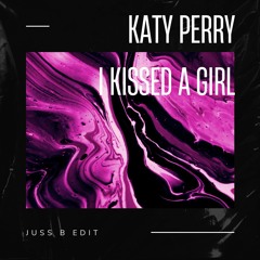 I Kissed a Girl (Juss B edit)