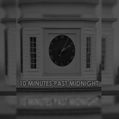 Ten Minutes Past Midnight