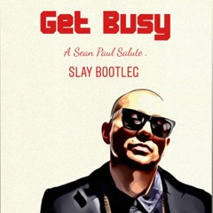 Sean Paul - Get Busy - (SLAY Bootleg ) Free Down