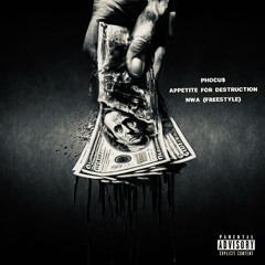 Phocu$ Appetite for Destruction N.W.A (freestyle)