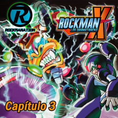 Rockman X Los Dramatracks | Capítulo 3