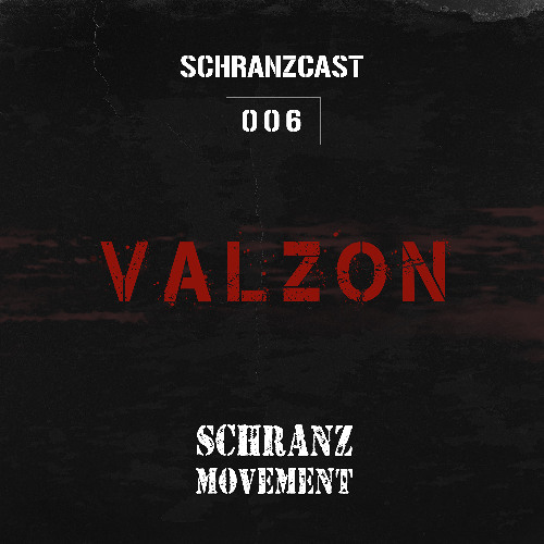 SCHRANZCAST 006 - VALZON - Schranz Movement