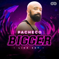 BIGGER PARTY LIVE (PACHECO LIVE SET)