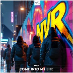 [NVR 028] W7 - Come Into My Life (Radio Edit)
