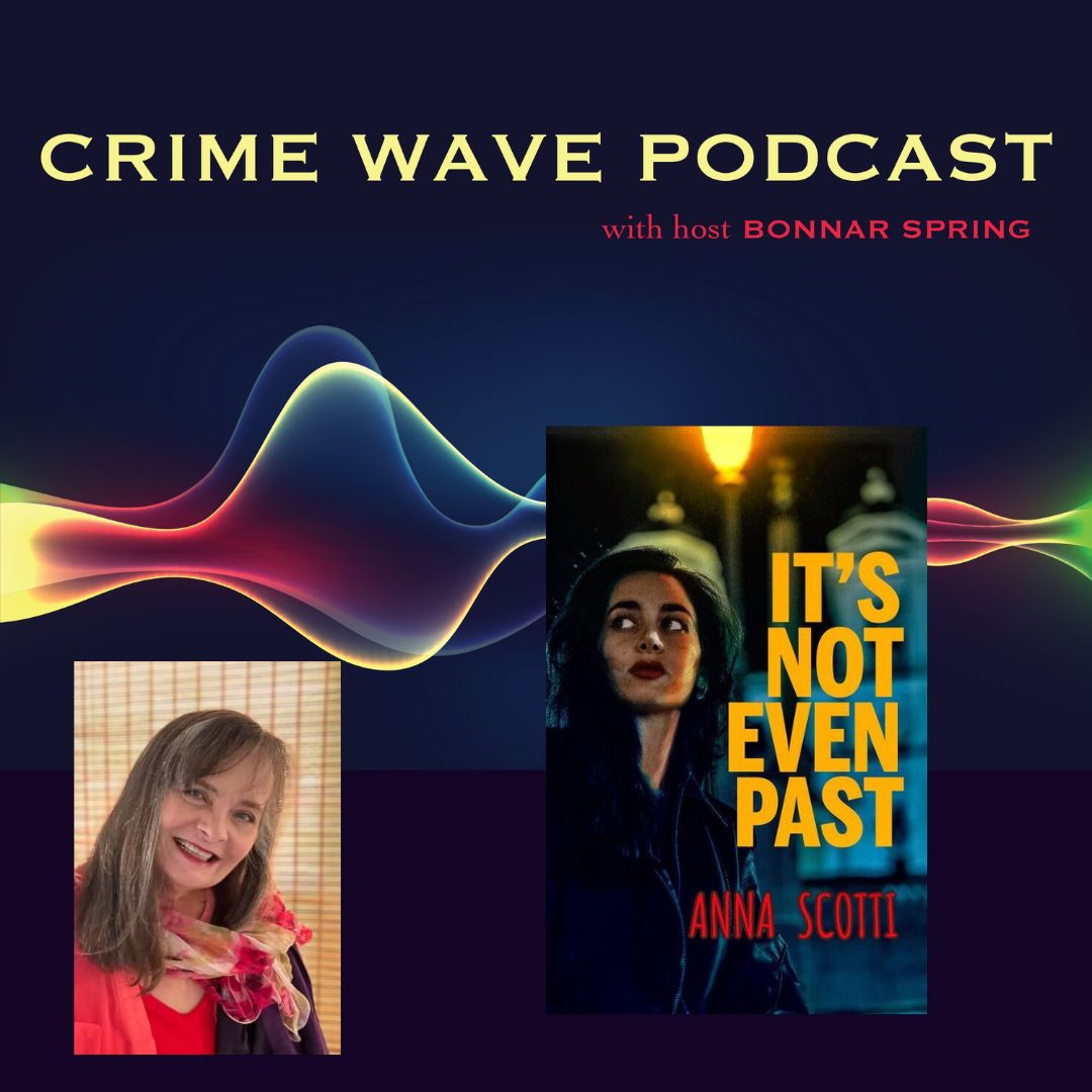 cover of episode Anna Scotti - It's Not Even Past - Crime Wave