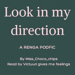 Look in my direction [A Renga Podfic]