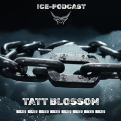 TATT BLOSSOM -ICE PODCAST-