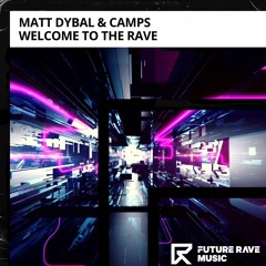 Matt Dybal, CAMPS - Welcome To The Rave (Radio Edit)