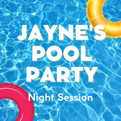 Jayne's Pool Party Night Session 08/07/23