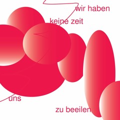 Wir haben keine Zeit uns zu beeilen