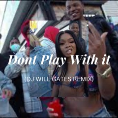 Lola Brooke x Billy B "DON'T PLAY WITH IT" (DJ Will Gates Remix)