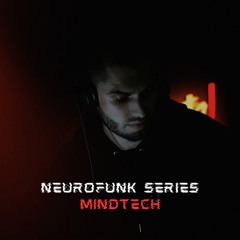 NEUROFUNK SERIES -  MINDTECH