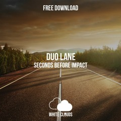 FREE DOWNLOAD : Duo Lane - Seconds Before Impact (Original Mix)