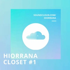Hiorrana @ Closet #1