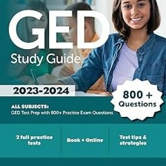 (* GED Study Guide 2023-2024 All Subjects: GED Test Prep with 800+ Practice Exam Questions PDF