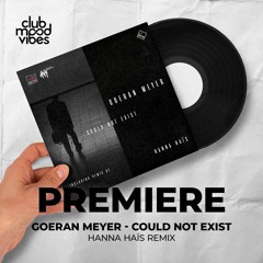 PREMIERE: Goeran Meyer ─ Could Not Exist (Hanna Haïs Remix) [MYR]