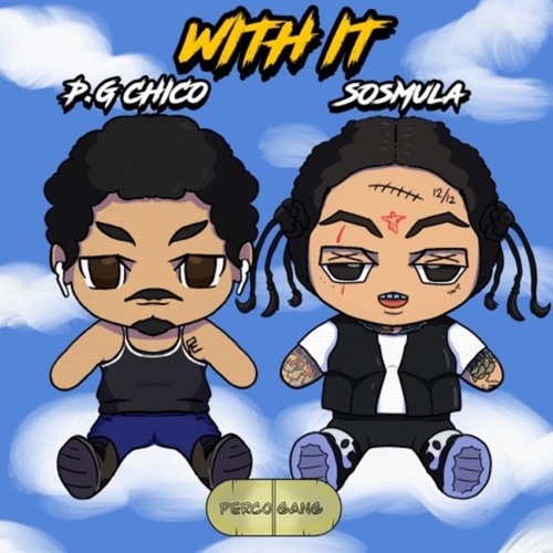 P.G Chico X SosMula - With It (Prod. Gwiz)