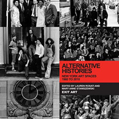 Get KINDLE 📕 Alternative Histories: New York Art Spaces, 1960-2010 (The MIT Press) b