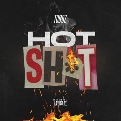 Hot Shit - Tubbz