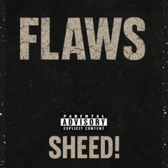Flaws (sheed!)