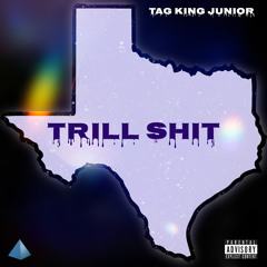 TAG King Junior - Trill Shit x Prod by. Thizzbeatz