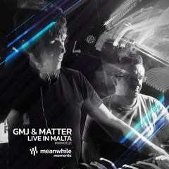 Meanwhile Moments 021 - GMJ & Matter live @ Ruby & Friends - Malta Oct 2022