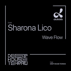 Wave Flow 07 - Sharon Lico [Deep House Tehran X Dublab]