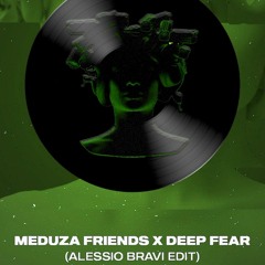 Meduza - Friends X Deep Fear (Alessio Bravi Edit)