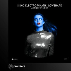 Premiere: Sisko Electrofanatik, Lowshape - Anthem Of Light - Legend