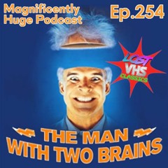 Episode 254 - The Man With Two Brains