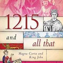[Read] EPUB KINDLE PDF EBOOK 1215 and All That: Magna Carta and King John (A Very, Ve