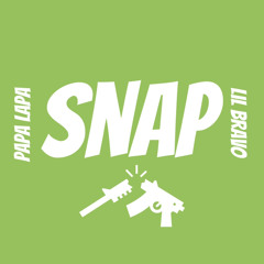 Snap- Ft. Lil Bravo